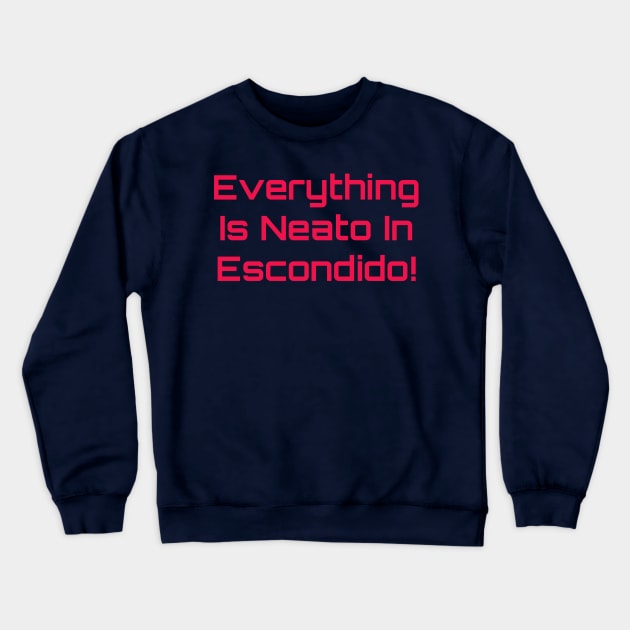 Everything  Is Neato In  Escondido! Red-Pink Compu Crewneck Sweatshirt by GBINCAL